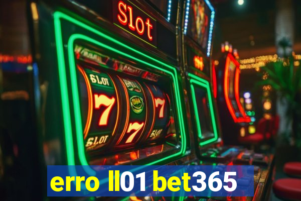 erro ll01 bet365